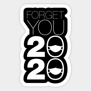 Forget You 2020 - 2020 Sucks v1 Sticker